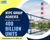 एनटीपीसी समूह ने 2023-24 में बिजली उत्पादन का 400 बिलियन यूनिट का आंकड़ा पार किया 